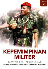 Image of KEPEMIMPINAN MILITER (BUKU 2) Catatan dari Pengalaman Letnan Jendral TNI (Purn.) Prabowo Subianto