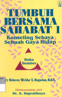 Image of TUMBUH BERSAMA SAHABAT 1 Konseling Sebaya Sebuah Gaya Hidup